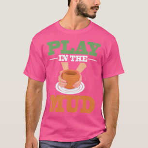 Pottenbakker Aardewerk Modder Klei Kunstenaar Kera T-shirt