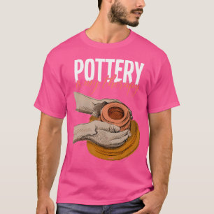Pottenbakkerij Grappige Slogan Keramiek Kunstenaar T-shirt