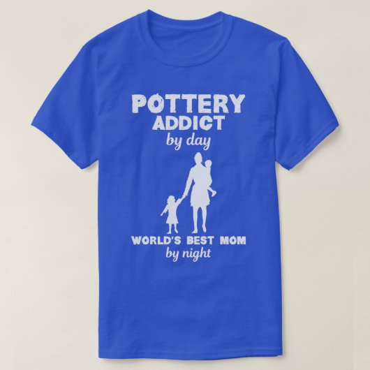 Pottery Addicate Best Mam Funny Design for Gift T-shirt (Design voorkant)