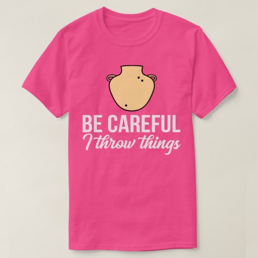 Pottery be Careful I Dingen T-shirt (Design voorkant)