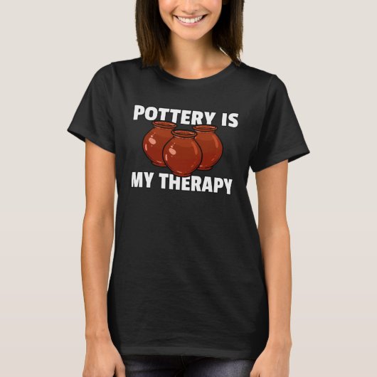 Pottery Ceramic  For Pot Artists Maker T-shirt (Voorkant)