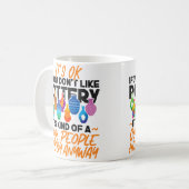 Pottery Ceramics Artist It'S Ok If You Don'T Like  Koffiemok (Voorkant links)