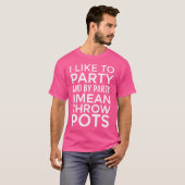 Pottery Ceramics Artists I Like To Throw Pots T-shirt (Voorkant volledig)
