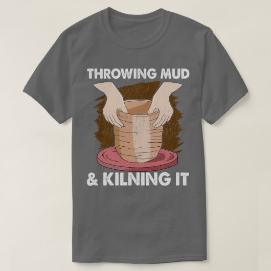 Pottery Ceramics Clay Potters Gifts T-shirt (Design voorkant)