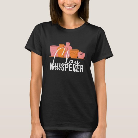 Pottery Clay Whisperer Potter Ceramics Ceramicist  T-shirt (Voorkant)
