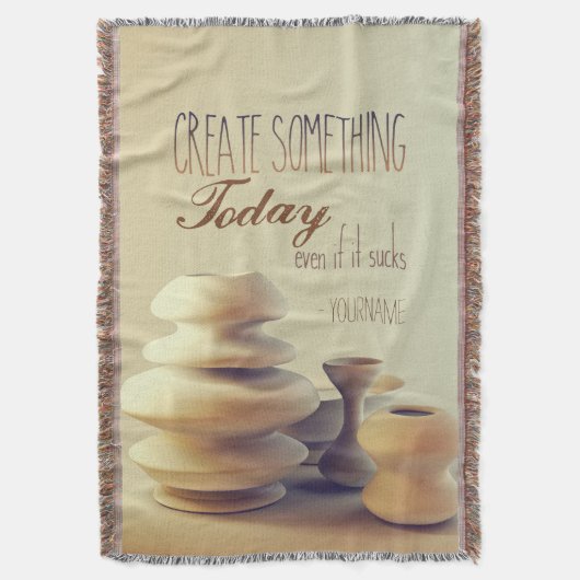 Pottery Creëer is vandaag iets, zelfs als het wegg Deken (Voorkant Verticaal)