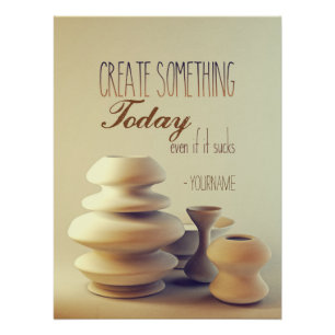 Pottery Creëer is vandaag iets, zelfs als het wegg Perfect Poster