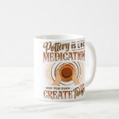 Pottery Is Like Meditation  You Even Create Things Koffiemok (Voorkant rechts)