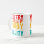 Pottery Is Not Just A Hobby It'S My Pottery Enthus Koffiemok (Voorkant links)