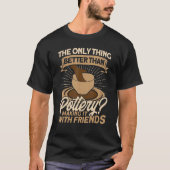 Pottery Makers Making It With Friends Pottery Clay T-shirt (Voorkant)