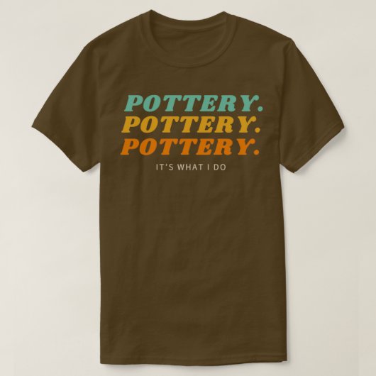 Pottery Pottery Itx27s wat ik doe T-shirt (Design voorkant)