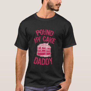Pound Mijn Cake Daddy Lange Mouw T Shirt
