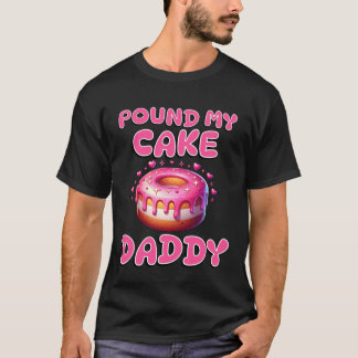 Pound Mijn Cake Papa Grappig Ongepast Volwassenen T-shirt
