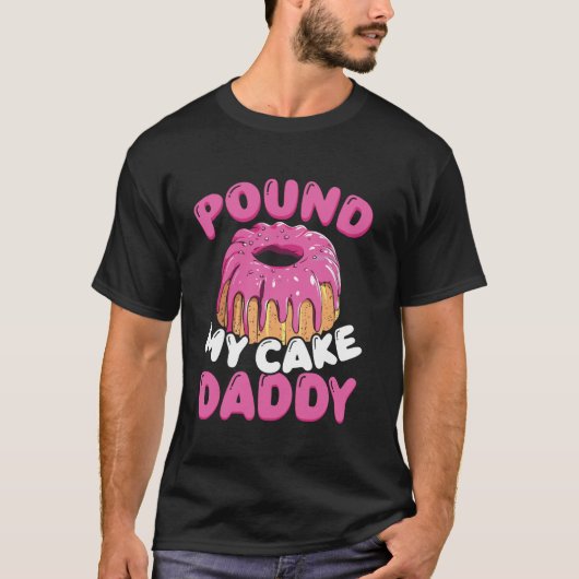 Pound Mijn Taart Papa T-shirt (Voorkant)
