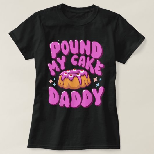 Pound My Cake Daddy Grappige Volwassenen Humor T-shirt (Design voorkant)