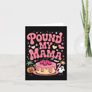 Pound My Cake Mama - Schattigee spookachtige Hallo Kaart