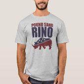 Pound Sand Rino, politiek Shirt, Maga T-shirt (Voorkant)