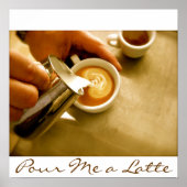 Pour me a Latte - Poster (Voorkant)