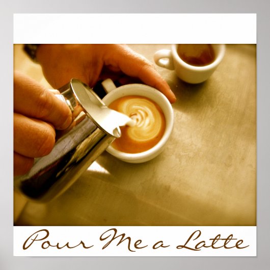 Pour me a Latte - Poster (Voorkant)