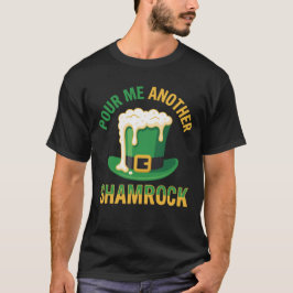 Pour Me Another Shamrock Funny Leprechaun Hat Beer T-shirt