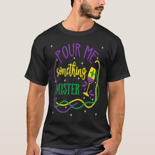 Pour Me Something Mister Mardi Gras Carnival Costu T-shirt (Voorkant)