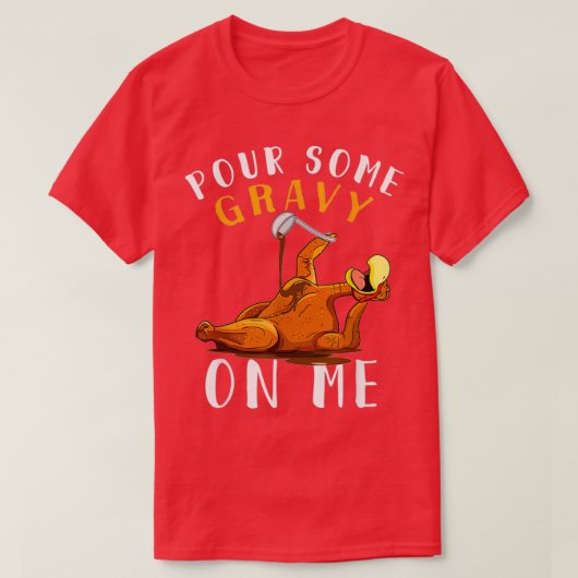 Pour some Gravy on me Happy Turkey Day T-shirt (Design voorkant)