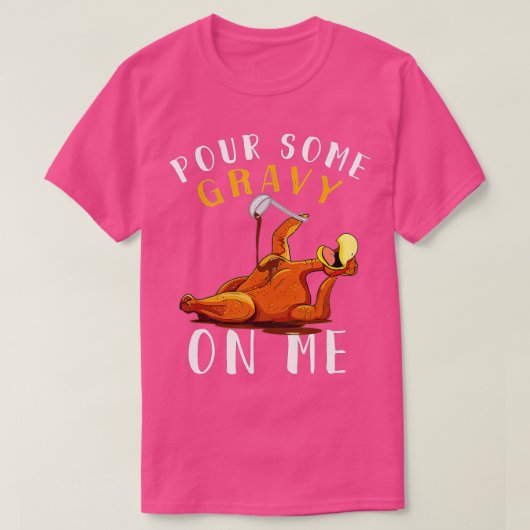 Pour some Gravy on me Happy Turkey Day Thanksgiv T-shirt (Design voorkant)