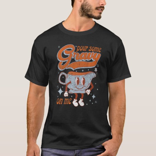 Pour Some Gravy On Me Retro Thanksgiving T-shirt (Voorkant)
