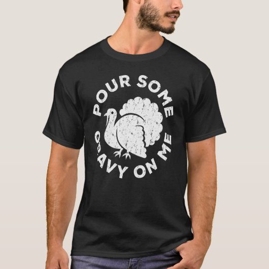 Pour Some Gravy On Me  Thanksgiving Day T-shirt (Voorkant)