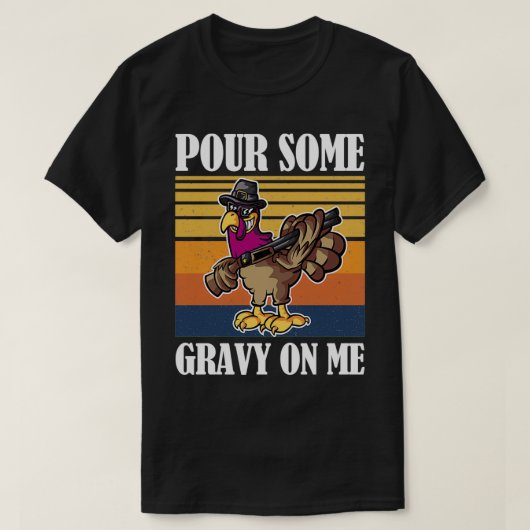 Pour some Gravy on me Turkey Day 8 T-shirt (Design voorkant)