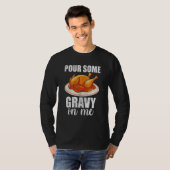 Pour Some Gravy On Me Turkey Day  Happy Thanksgivi T-shirt (Voorkant volledig)