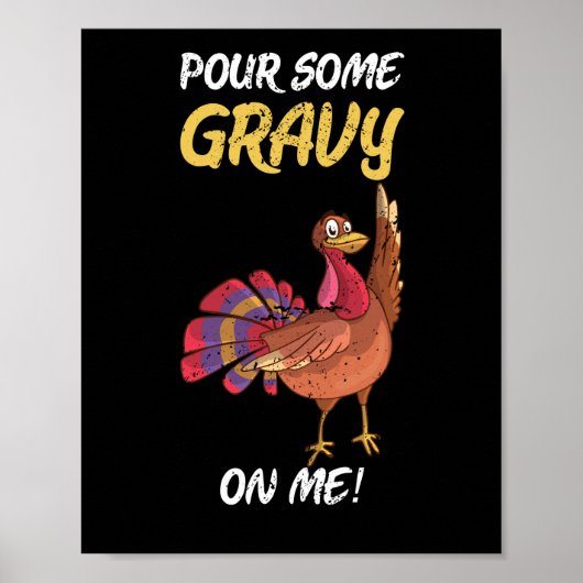 Pour some Gravy on Me Turkey Gravy Thanksgiving Poster (Voorkant)