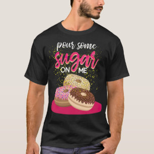 Pour some Sugar on Me Donut Funny Food space thema T-shirt