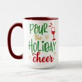 Pour the Holiday Cheer, grappige kerstwijn cadeaut Mok (Links)