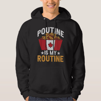 Poutine is mijn Routine Canada Fast Food Canadian  Hoodie