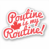 Poutine is mijn routine Canadees motto Sticker (Voorkant)