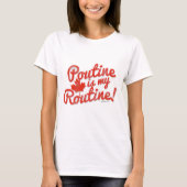 Poutine is mijn Routine T-shirt (Voorkant)