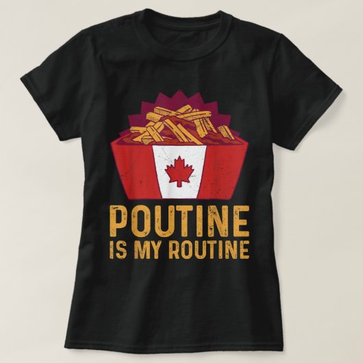 Poutine is mijn routinematige Citaat voor een Pout T-shirt (Design voorkant)