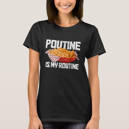Poutine Is My Routine Canadees eten Canada trots T-shirt (Voorkant)