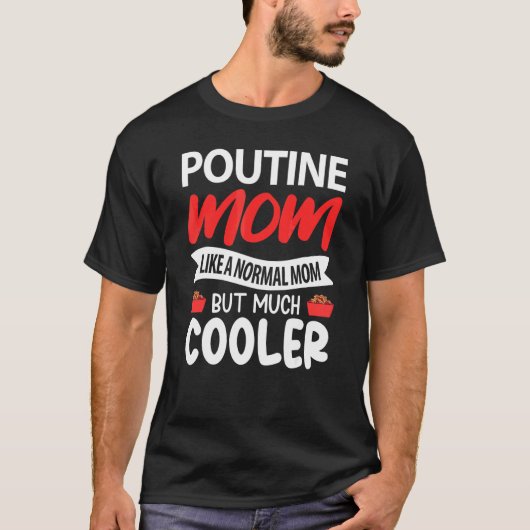 Poutine Moeder Als Een Gewone Moeder Maar Veel Koe T-shirt (Voorkant)