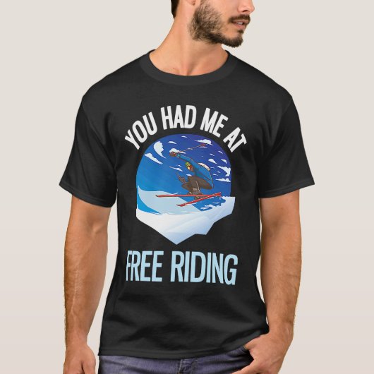 Powder Skiing You Had Me At Free Riding  1 T-shirt (Voorkant)