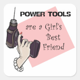 Power tools zijn de beste vriendin van een meisje vierkante sticker