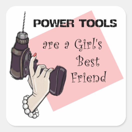 Power tools zijn de beste vriendin van een meisje vierkante sticker (Voorkant)