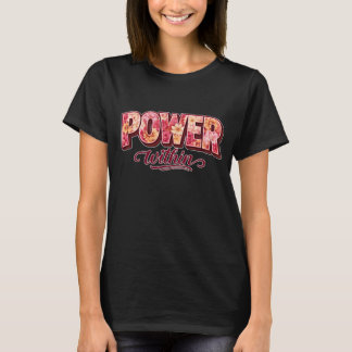 Power Within Floral Empowerment Typography Art. T-shirt