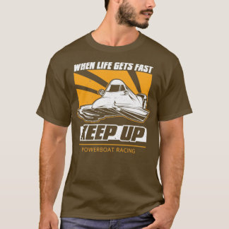 Powerboat Racing Keep Up T-shirt