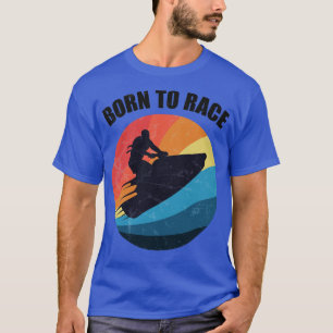 Powerboot Racing Jet Ski Born to Race Summer Ocean T-shirt