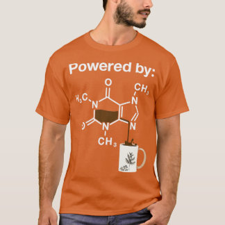 Powered by Caffeine Coffee Drinker Science Addict T-shirt