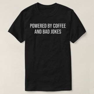 powered by coffee and jokes t-shirt