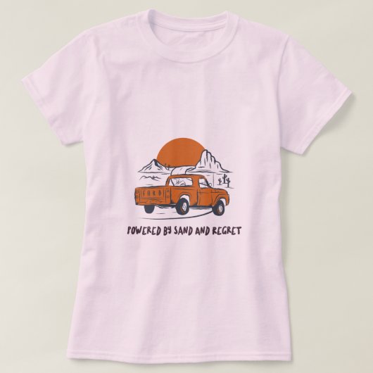Powered By Sand And Regret Desert Camping T-shirt (Design voorkant)