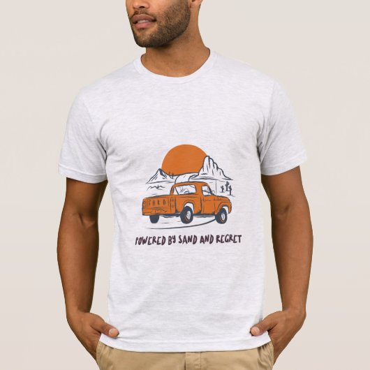 Powered By Sand And Regret Desert Camping T-shirt (Voorkant)